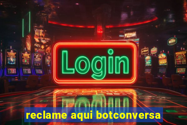 reclame aqui botconversa